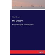 The unicorn A mythological investigation, Paperback