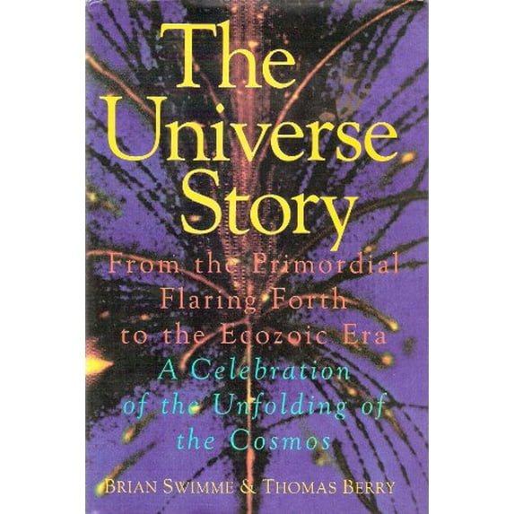 Pre-Owned The universe story: From the primordial flaring forth to the ecozoic era--a celebration of the unfolding of the cosmos (Hardcover) 0062508261 9780062508263