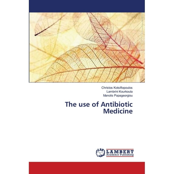 The use of Antibiotic Medicine (Paperback)