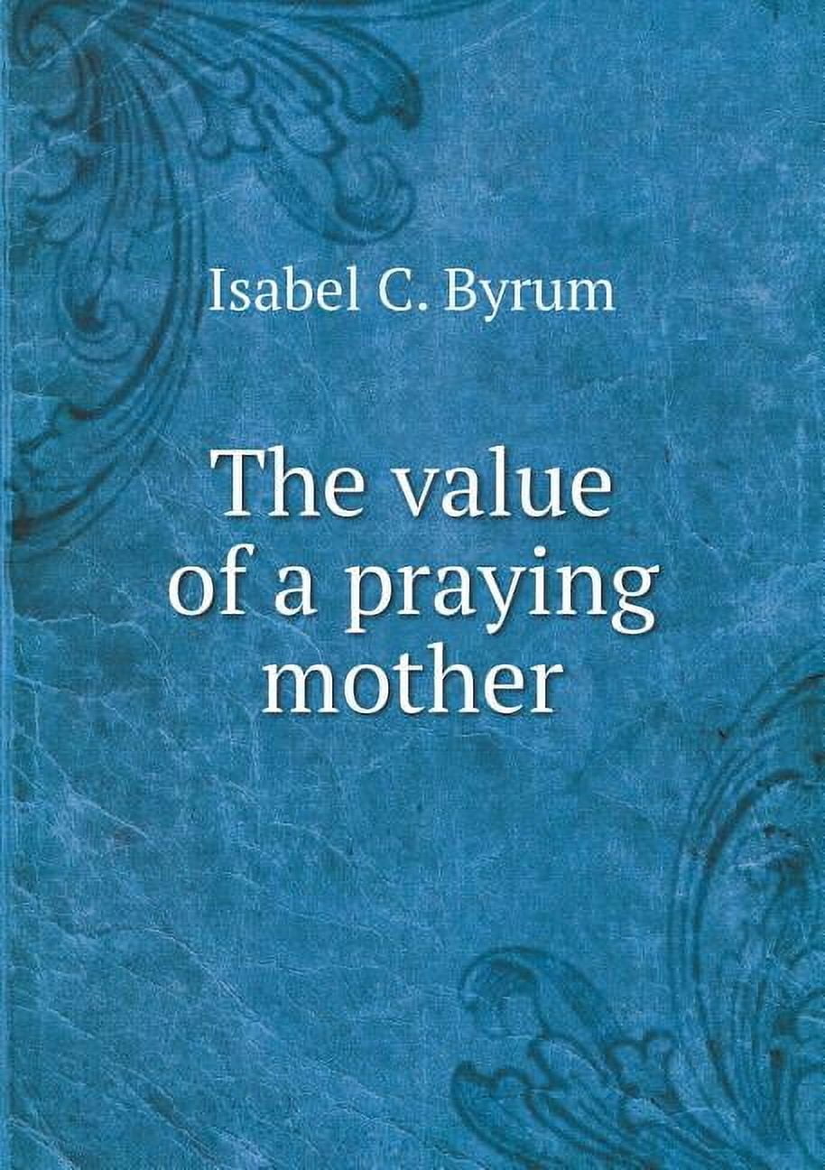 The value of a praying mother (Paperback)