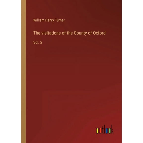 The visitations of the County of Oxford : Vol. 5 (Paperback)