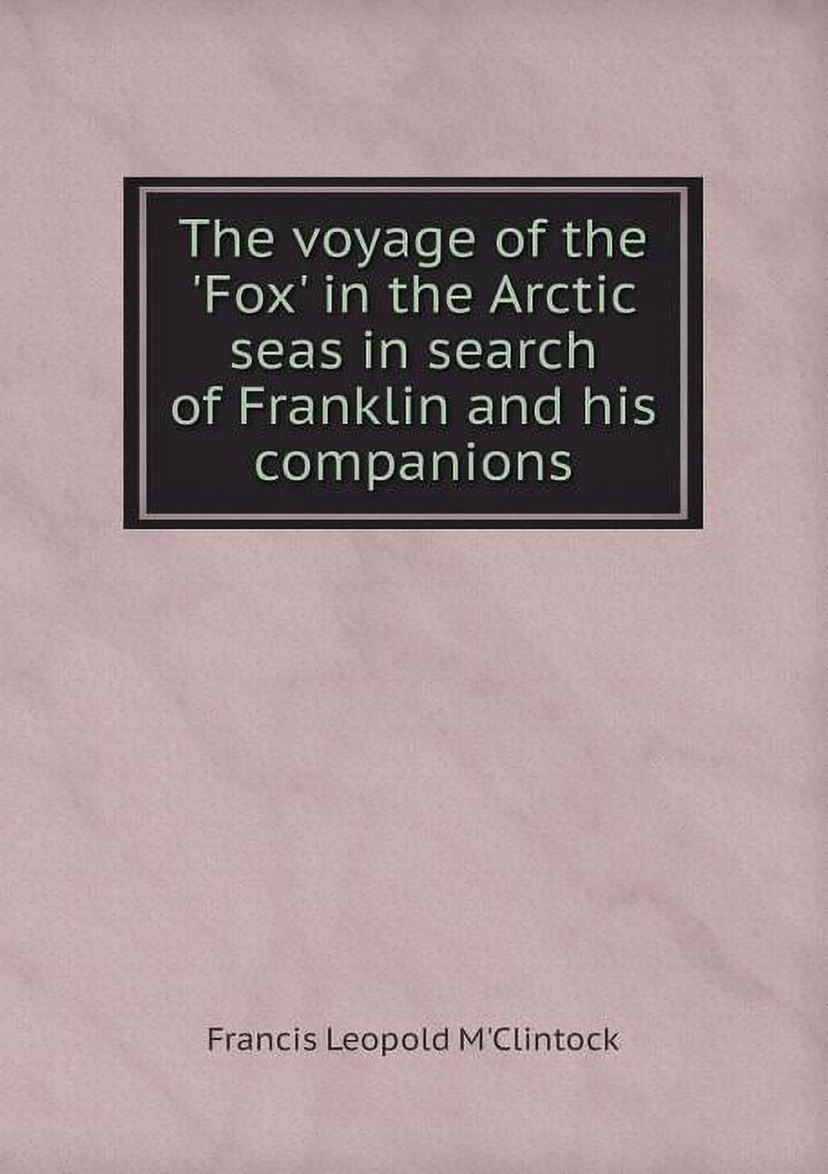 The voyage of the 'Fox' in the Arctic seas in search of Franklin and his companions (Paperback)