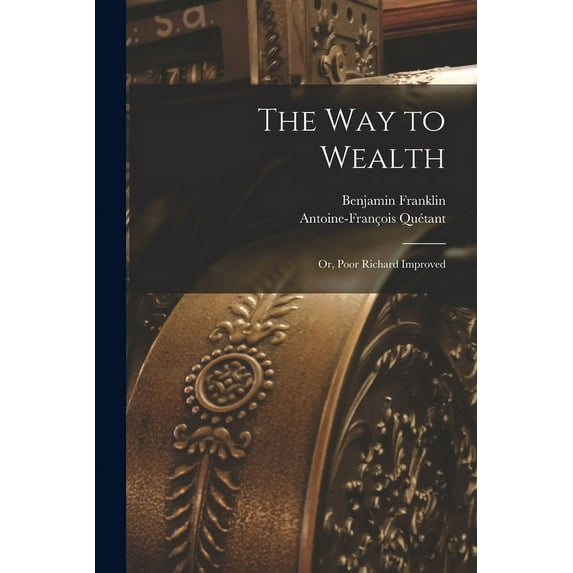 The way to Wealth; or, Poor Richard Improved (Paperback)