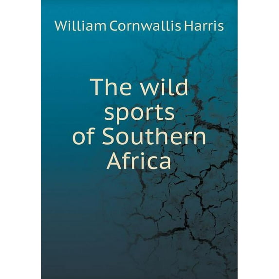 The wild sports of Southern Africa (Paperback)