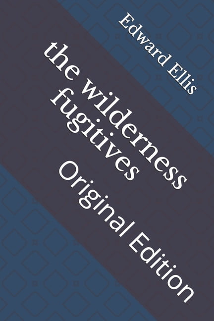 The wilderness fugitives : Original Edition (Paperback)