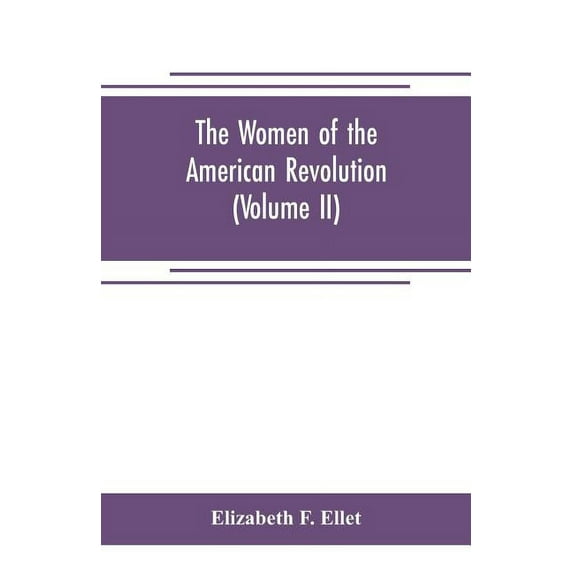 The women of the American revolution (Volume II), (Paperback)