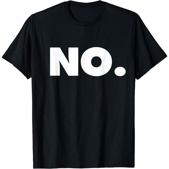 The word NO | A design that says NO T-Shirt