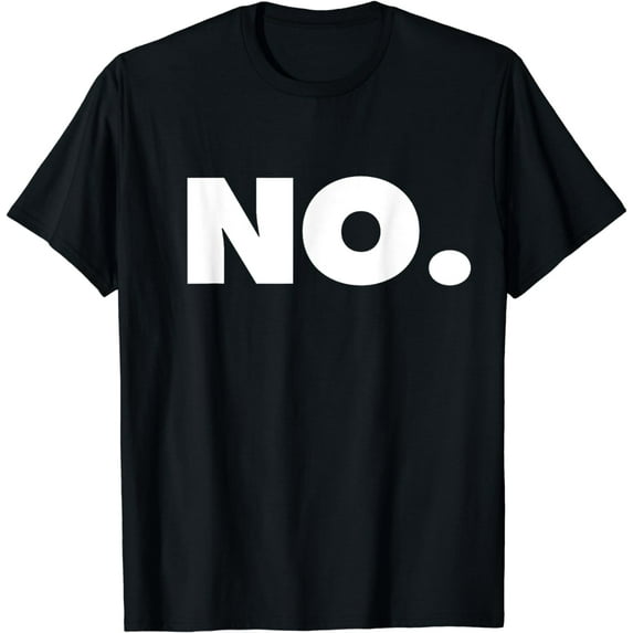 The word NO | A design that says NO T-Shirt