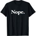 thumbnail image 1 of The word Nope | A design that says the word Nope T-Shirt, 1 of 6