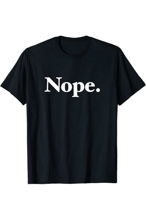 The word Nope | A design that says the word Nope T-Shirt