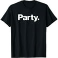 thumbnail image 1 of The word Party | A design that says Party T-Shirt mens t shirt womens t shirt cropped tshirt graphic tshirt black t shirt, 1 of 4