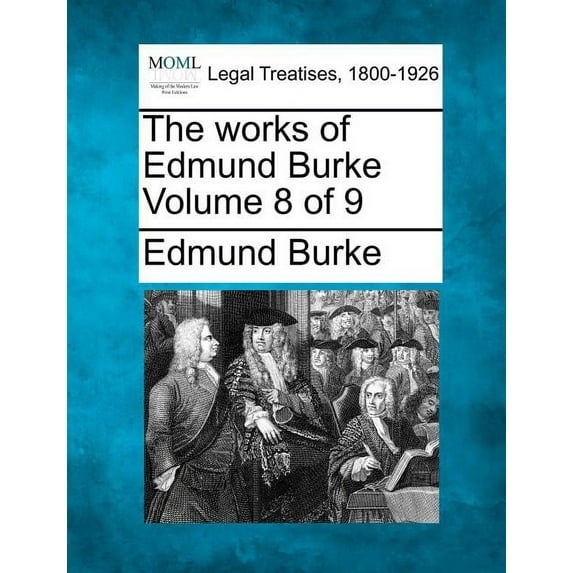 The works of Edmund Burke Volume 8 of 9 (Paperback)