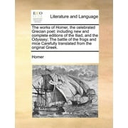 The works of Homer, the celebrated Grecian poet Paperback
