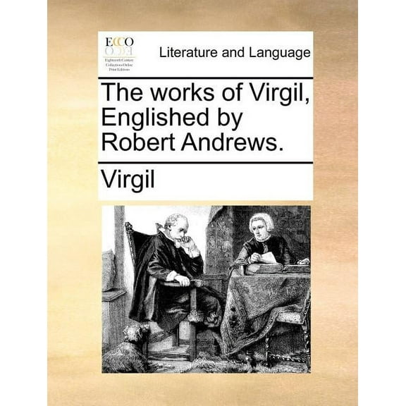 The works of Virgil, Englished by Robert Andrews. (Paperback)