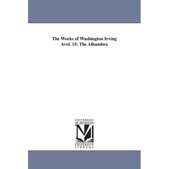 The Works of Washington Irving Avol. 15: The Alhambra, (Paperback)