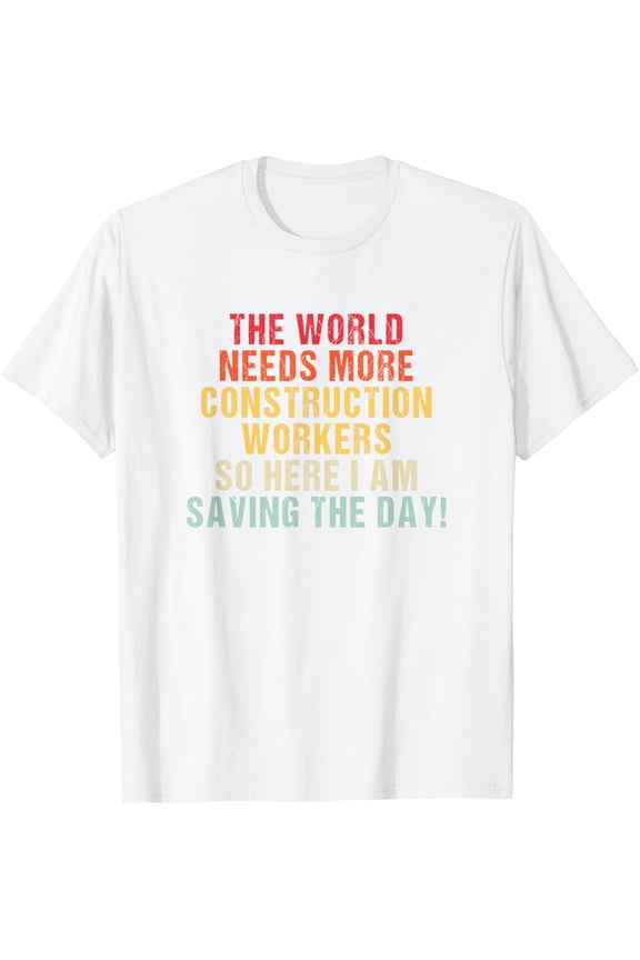 The world needs more Construction workers and here i am T-ShirtMen's and women's pure cotton short-sleeved shirts