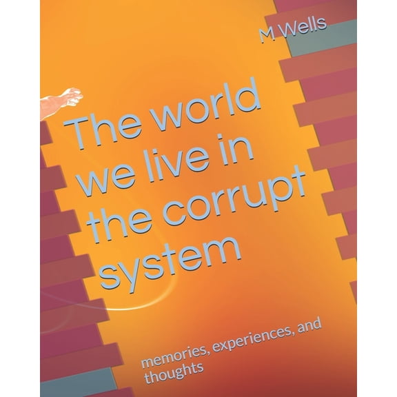 The world we live in the corrupt system (Paperback)