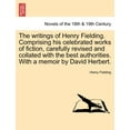 thumbnail image 1 of The writings of Henry Fielding. Comprising his celebrated works of fiction, carefully revised and collated with the best, (Paperback), 1 of 1