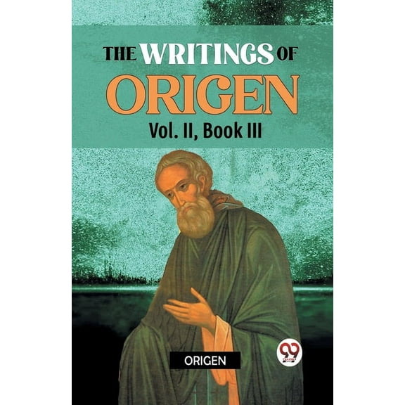 The writings of Origen Vol. II, Book III, (Paperback)