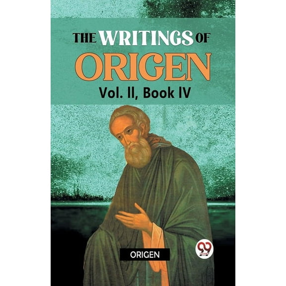 The writings of Origen Vol. II, Book IV, (Paperback)