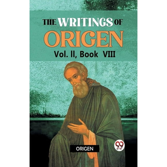 The writings of Origen Vol. II, Book VIII, (Paperback)
