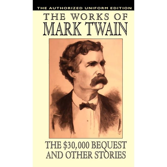 The $30,000 Bequest and Other Stories: The Authorized Uniform Edition, (Hardcover)