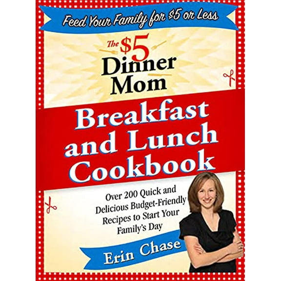 Pre-Owned The $5 Dinner Mom Breakfast and Lunch Cookbook: 200 Recipes for Quick, Delicious, and Nourishing Meals That Are Easy on the Budget and a Snap to Prepa Paperback