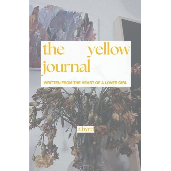 The yellow journal: written from the heart of a lover girl, (Paperback)