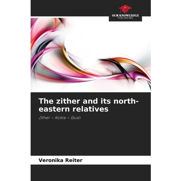 The zither and its north-eastern relatives, (Paperback)