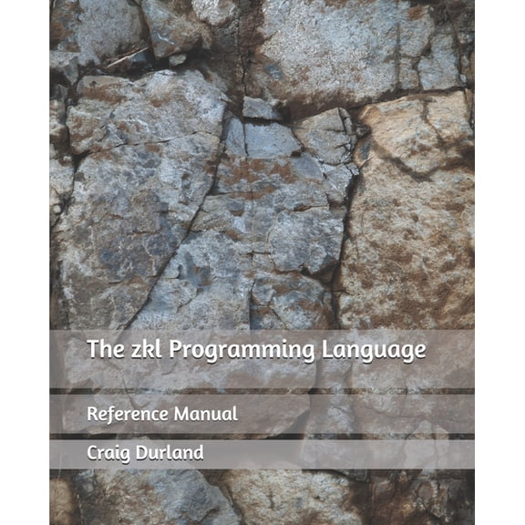 The Zkl Programming Language: Reference Manual