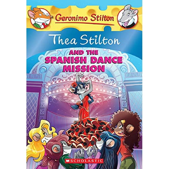 Pre-Owned Thea Stilton and the Spanish Dance Mission, Volume 16: A Geronimo Stilton Adventure (Paperback) 0545556260 9780545556262