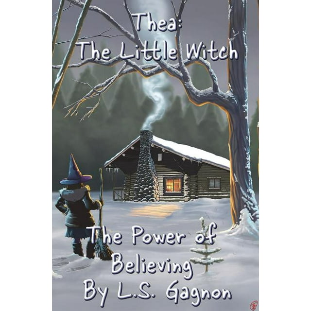 Thea: The Little Witch: Thea : The Little Witch: The Power of Believing ...