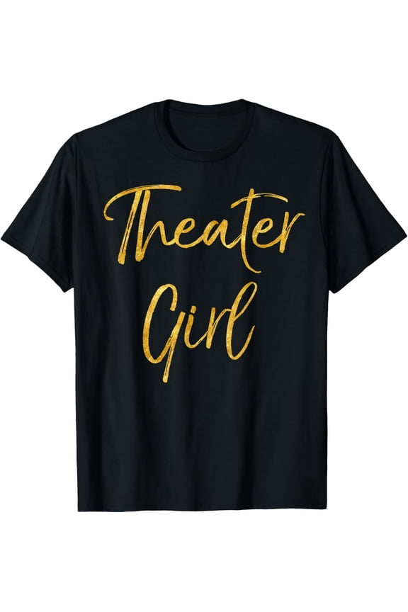 Theater Girl Shirt for Women Cute Gold Broadway Actor Tshirt