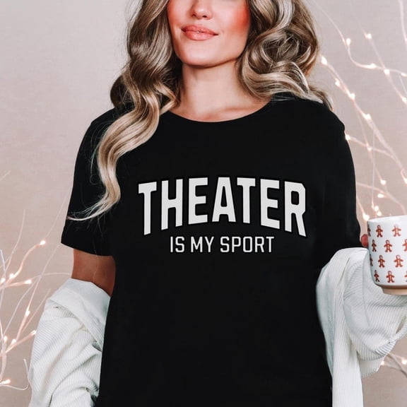 Theater Is My Sport Tshirt, Theatre Sweatshirt, Theater gift, actor shirt, musical theater tee, gift for actress shirt, broadway tshirt