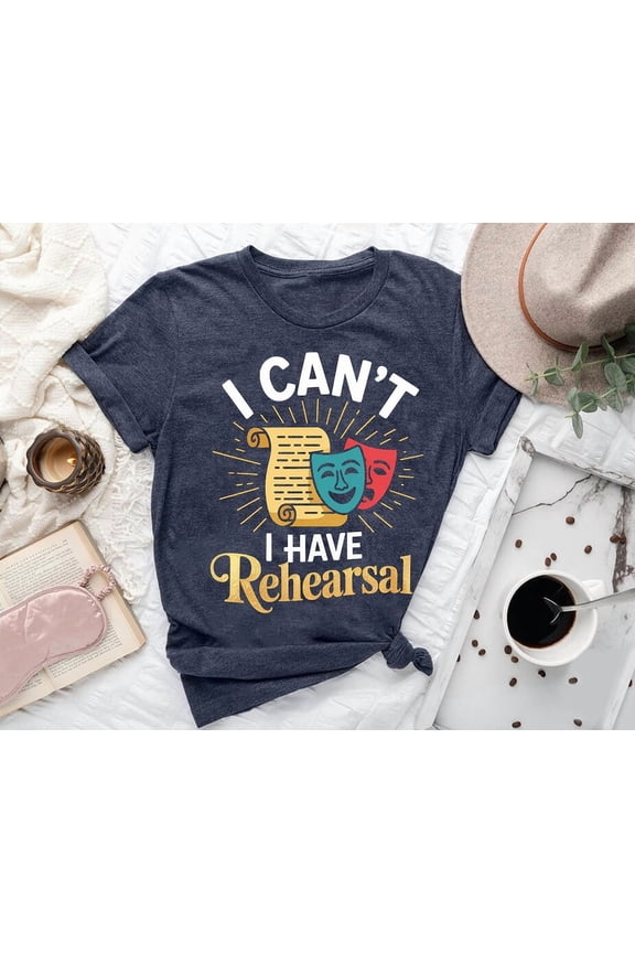 Theater Rehearsal Shirt: Actor Student Gift TSHIRT All Size S-5XL