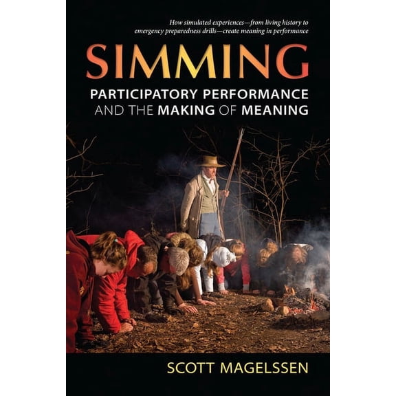 Theater: Theory/Text/Performance Simming: Participatory Performance and the Making of Meaning, (Hardcover)