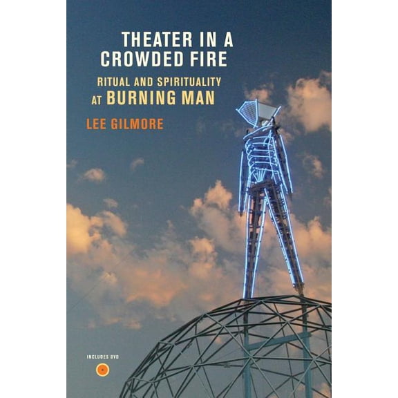 Theater in a Crowded Fire : Ritual and Spirituality at Burning Man (Edition 1) (Paperback)