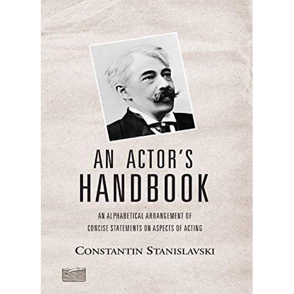 Pre-Owned An Actor's Handbook: An Alphabetical Arrangement of Concise Statements on Aspects of Acting, Reissue of First Edition (Paperback) 087830181X 9780878301812
