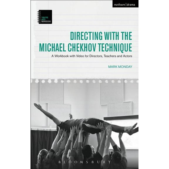 Theatre Arts Workbooks Directing with the Michael Chekhov Technique: A Workbook with Video for Directors, Teachers and Actors, (Hardcover)