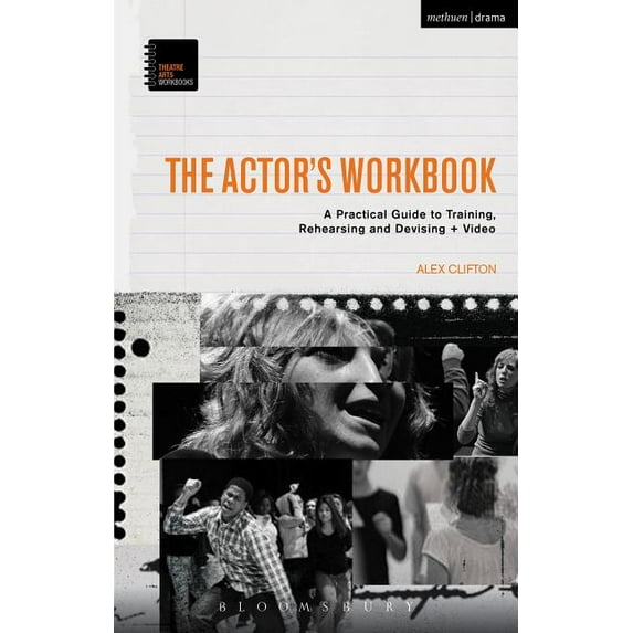Theatre Arts Workbooks The Actor's Workbook: A Practical Guide to Training, Rehearsing and Devising + Video, (Paperback)