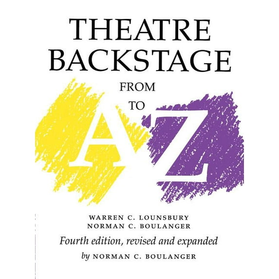 Theatre Backstage from A to Z: Revised and Expanded, (Paperback)