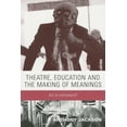 thumbnail image 1 of Theatre, Education and the Making of Meanings: Art or Instrument?, (Paperback), 1 of 1