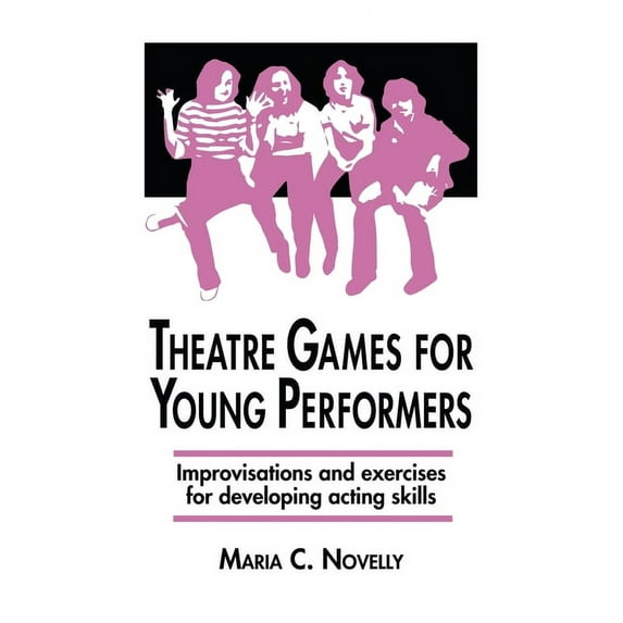 Theatre Games for Young Performers: Improvisations and Exercises for Developing Acting Skills, (Hardcover)
