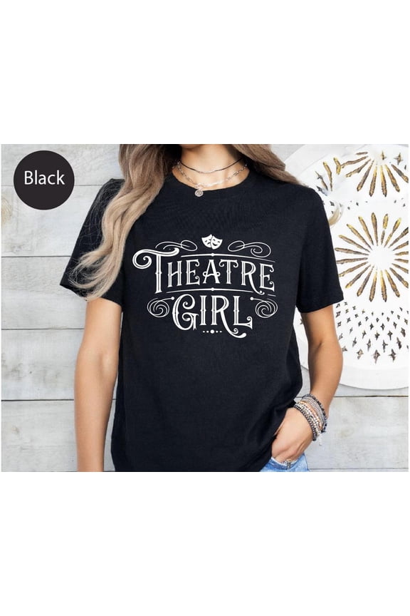 Theatre Girl T-Shirt: Musical Theater Actress TSHIRT All Size S-5XL