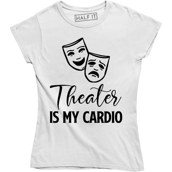 Theatre Is My Cardio Funny Actor Actress Drama Acting Stage Gift Artist T-Shirt