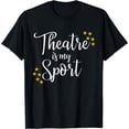 thumbnail image 1 of Theatre Is My Sport Musical Drama Teen Girls Youth Kids T-Shirt, 1 of 3