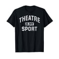 thumbnail image 1 of Theatre Is My Sport Theatre Quote Funny Thespian Gift T-Shirt, 1 of 3