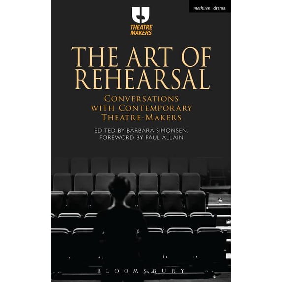 Theatre Makers The Art of Rehearsal: Conversations with Contemporary Theatre Makers, (Hardcover)