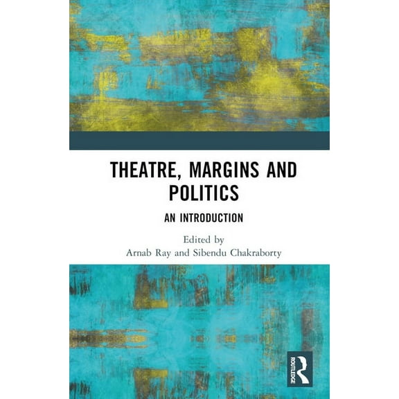 Theatre, Margins and Politics: An Introduction, (Hardcover)