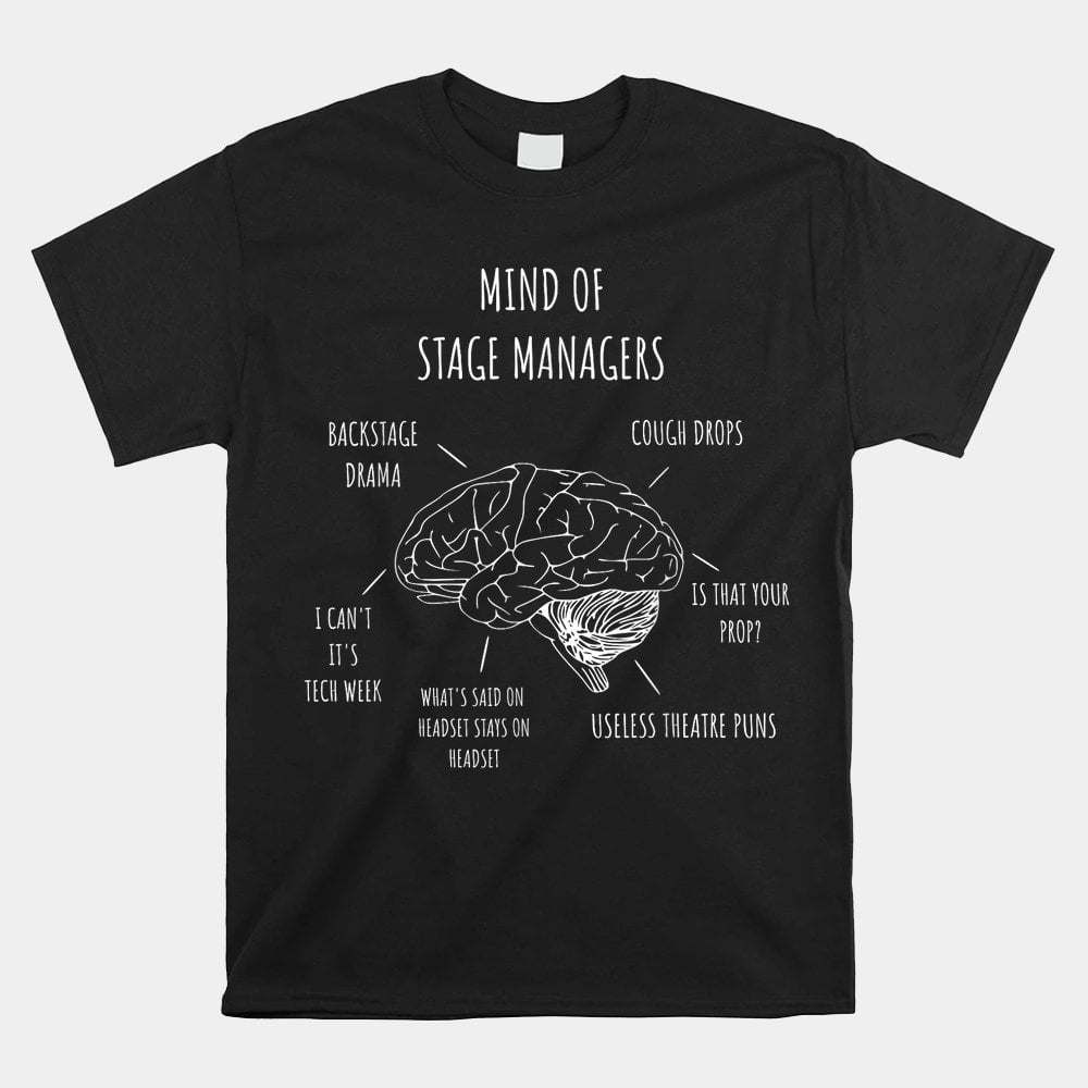 Theatre Mind Of Stage Manager Broadway Musical Theater Shirt